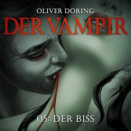 Hörbuch Der Vampir, Teil 5: Der Biss  - Autor Oliver Döring   - gelesen von Schauspielergruppe
