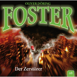 Hörbuch Der Zerstörer (Foster 8)  - Autor Oliver Döring   - gelesen von Schauspielergruppe