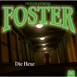 Hörbuch Die Hexe (Foster 5)  - Autor Oliver Döring   - gelesen von Schauspielergruppe