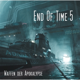Hörbuch Waffen der Apokalypse (End of Time 5)  - Autor Oliver Döring   - gelesen von Schauspielergruppe