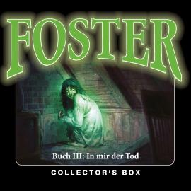 Hörbuch Foster, Box 3: In mir der Tod (Folgen 10-13)  - Autor Oliver Döring   - gelesen von Schauspielergruppe