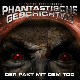 Hörbuch Phantastische Geschichten, Der Pakt mit dem Tod  - Autor Oliver Döring   - gelesen von Schauspielergruppe