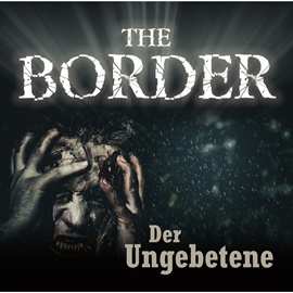 Hörbuch Der Ungebetene (The Border 3)  - Autor Oliver Döring   - gelesen von Schauspielergruppe