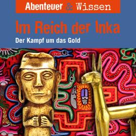 Hörbuch Abenteuer & Wissen, Im Reich der Inka - Der Kampf um das Gold  - Autor Oliver Elias   - gelesen von Schauspielergruppe