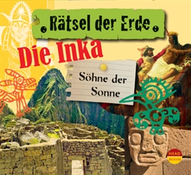Hörbuch Rätsel der Erde: Die Inka - Söhne der Sonne  - Autor Oliver Elias   - gelesen von Schauspielergruppe