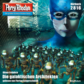 Hörbuch Perry Rhodan 2816: Die galaktischen Architekten  - Autor Oliver Fröhlich   - gelesen von Florian Seigerschmidt