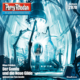 Hörbuch Perry Rhodan 2970: Der Gondu und die Neue Gilde  - Autor Oliver Fröhlich   - gelesen von Tom Jacobs