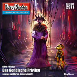 Hörbuch Perry Rhodan 2971: Das Gondische Privileg  - Autor Oliver Fröhlich   - gelesen von Florian Seigerschmidt