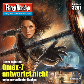 Hörbuch Perry Rhodan 3261: Omex-7 antwortet nicht  - Autor Oliver Fröhlich   - gelesen von Renier Baaken