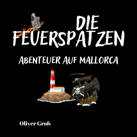 Hörbuch Die Feuerspatzen, Abenteuer auf Mallorca  - Autor Oliver Groß   - gelesen von Nils Wittrock