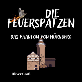 Hörbuch Die Feuerspatzen, Das Phantom von Nürnberg  - Autor Oliver Groß   - gelesen von Nils Wittrock