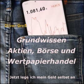 Hörbuch Grundwissen Aktien, Börse und Wertpapierhandel  - Autor Oliver Groß   - gelesen von Fabio von Brasche