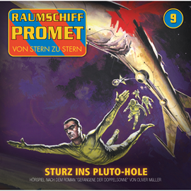 Hörbuch Sturz ins Pluto-Hole (Raumschiff Promet 9)  - Autor Oliver Müller   - gelesen von Schauspielergruppe