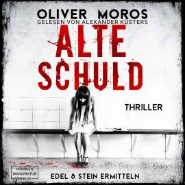 Hörbuch Alte Schuld - Kripo Berlin: Edel & Stein ermitteln, Band 4 (ungekürzt)  - Autor Oliver Moros   - gelesen von Alex Küsters