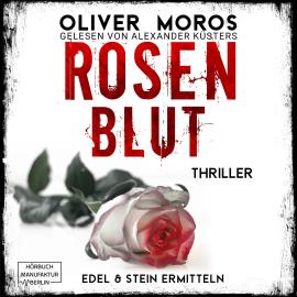 Hörbuch Rosenblut - Kripo Berlin: Edel & Stein ermitteln - Thriller, Band 1 (ungekürzt)  - Autor Oliver Moros   - gelesen von Alex Küsters