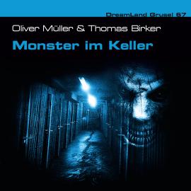 Hörbuch Dreamland Grusel, Folge 67: Monster im Keller  - Autor Oliver Müller, Thomas Birker   - gelesen von Schauspielergruppe