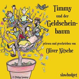 Hörbuch Timmy und der Geldscheinbaum  - Autor Oliver Nitsche   - gelesen von Oliver Nitsche