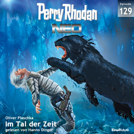 Hörbuch Im Tal der Zeit (Perry Rhodan Neo 129)  - Autor Oliver Plaschka   - gelesen von Hanno Dinger
