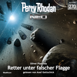 Hörbuch Perry Rhodan Neo 270: Retter unter falscher Flagge  - Autor Oliver Plaschka   - gelesen von Axel Gottschick