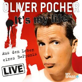 Hörbuch Oliver Pocher Live - It's My Life (aus dem Leben eines B-Promis)  - Autor Oliver Pocher   - gelesen von Oliver Pocher
