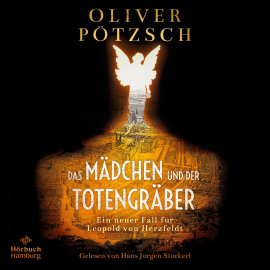Hörbuch Das Mädchen und der Totengräber  - Autor Oliver Pötzsch   - gelesen von Hans Jürgen Stockerl