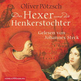 Hörbuch Der Hexer und die Henkerstochter  - Autor Oliver Pötzsch   - gelesen von Johannes Steck