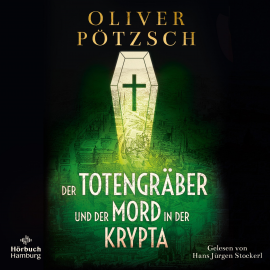 Hörbuch Der Totengräber und der Mord in der Krypta (Die Totengräber-Serie 3)  - Autor Oliver Pötzsch   - gelesen von Hans Jürgen Stockerl