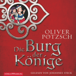 Hörbuch Die Burg der Könige  - Autor Oliver Pötzsch   - gelesen von Johannes Steck