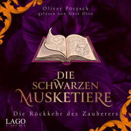 Hörbuch Die Schwarzen Musketiere 3  - Autor Oliver Pötzsch   - gelesen von Götz Otto