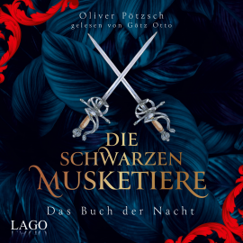 Hörbuch Die Schwarzen Musketiere  - Autor Oliver Pötzsch   - gelesen von Götz Otto
