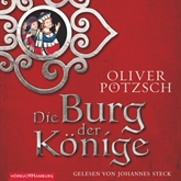 Hörbuch Die Burg der Könige  - Autor Oliver Pötzsch   - gelesen von Johannes Steck