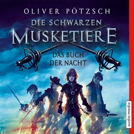 Hörbuch Die schwarzen Musketiere - Das Buch der Nacht  - Autor Oliver Pötzsch   - gelesen von Götz Otto