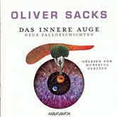 Hörbuch Das innere Auge - Neue Fallgeschichten  - Autor Oliver Sacks   - gelesen von Hubertus Gertzen