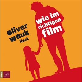 Hörbuch Wie im richtigen Film  - Autor Oliver Wnuk   - gelesen von Oliver Wnuk