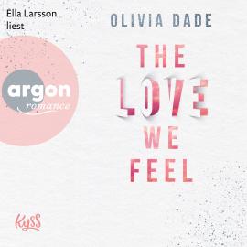 Hörbuch The Love we feel - Fandom-Trilogie, Band 3 (Ungekürzte Lesung)  - Autor Olivia Dade   - gelesen von Ella Larsson