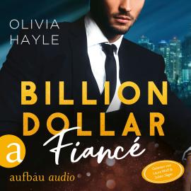 Hörbuch Billion Dollar Fiancé - Seattle Billionaires, Band 4 (Ungekürzt)  - Autor Olivia Hayle   - gelesen von Schauspielergruppe