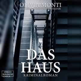Hörbuch Das Haus (Ungekürzt)  - Autor Olivia Monti   - gelesen von Omid-Paul Eftekhari