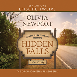 Hörbuch The Groundskeeper Remembered (Hidden Falls Season 1 Episode 12)  - Autor Olivia Newport   - gelesen von Rebecca Gallagher