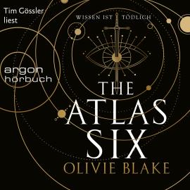 Hörbuch The Atlas Six - Wissen ist tödlich - Atlas Serie, Band 1 (Ungekürzte Lesung)  - Autor Olivie Blake   - gelesen von Tim Gössler