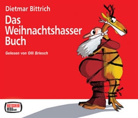 Hörbuch Dietmar Bittrich: Das Weihnachtshasser-Buch  - Autor Olli Briesch   - gelesen von Olli Briesch