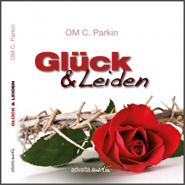 Hörbuch Glück & Leiden  - Autor OM C. Parkin   - gelesen von OM C. Parkin