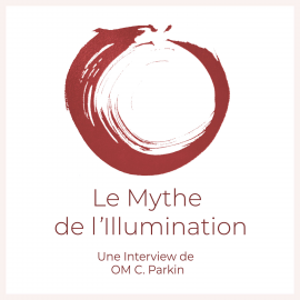 Hörbuch Le Mythe de l'Illumination  - Autor OM C. Parkin   - gelesen von OM C. Parkin