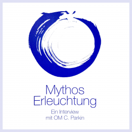 Hörbuch Mythos Erleuchtung  - Autor OM C. Parkin   - gelesen von OM C. Parkin