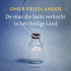 Hörbuch De man die lucht verkocht in het Heilige Land  - Autor Omer Friedlander   - gelesen von Eelco Smits