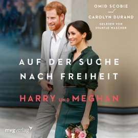 Hörbuch Harry und Meghan: Auf der Suche nach Freiheit  - Autor Omid Scobie   - gelesen von Svantje Wascher