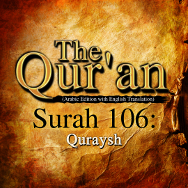 Hörbuch The Qur'an (Arabic Edition with English Translation) - Surah 106 - Quraysh  - Autor One Media The Qur'an   - gelesen von A. Haleem