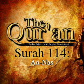 Hörbuch The Qur'an (Arabic Edition with English Translation) - Surah 114 - An-Nas  - Autor One Media The Qur'an   - gelesen von A. Haleem