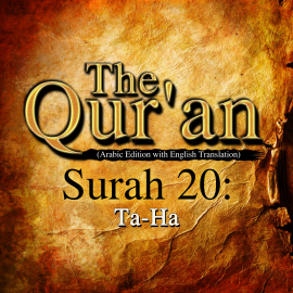 Hörbuch The Qur'an (Arabic Edition with English Translation) - Surah 20 - Ta-Ha  - Autor One Media The Qur'an   - gelesen von A. Haleem