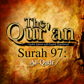 Hörbuch The Qur'an (Arabic Edition with English Translation) - Surah 97 - Al-Qadr  - Autor One Media The Qur'an   - gelesen von A. Haleem