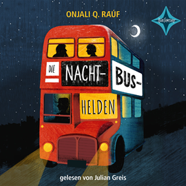 Hörbuch Die Nachtbushelden  - Autor Onjali Q. Raúf   - gelesen von Julian Greis